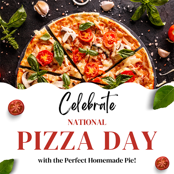 Celebrate National Pizza Day with the perfect homemade pie!